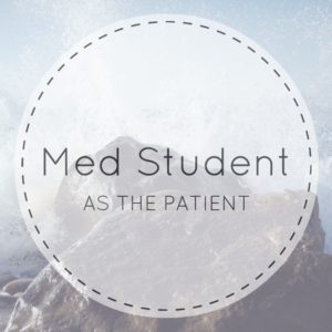 Med Student Turned Patient