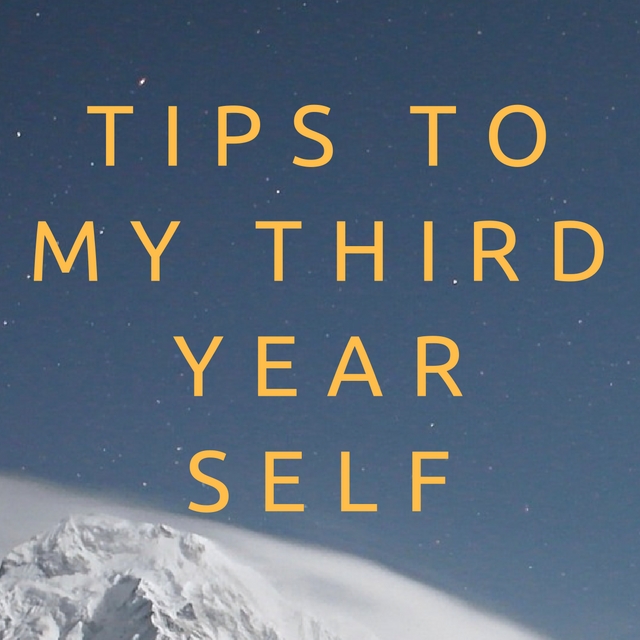 Tips To My Third Year Self