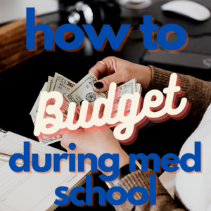 How to Budget During Med School