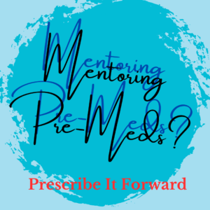 A smudged circle of teal overlies a lighter teal background. Black and blue letters reading "Mentoring Pre Meds?" is above red letters reading "Prescribe it Forward"